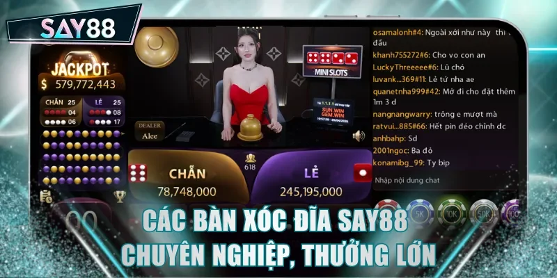 Các bàn Xóc Đĩa SAY88 chuyên nghiệp, thưởng lớn