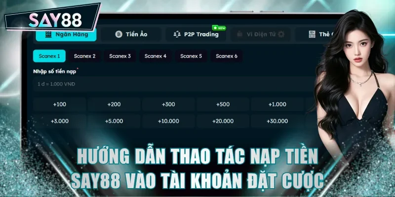 Hướng dẫn thao tác nạp tiền SAY88 vào tài khoản đặt cược
