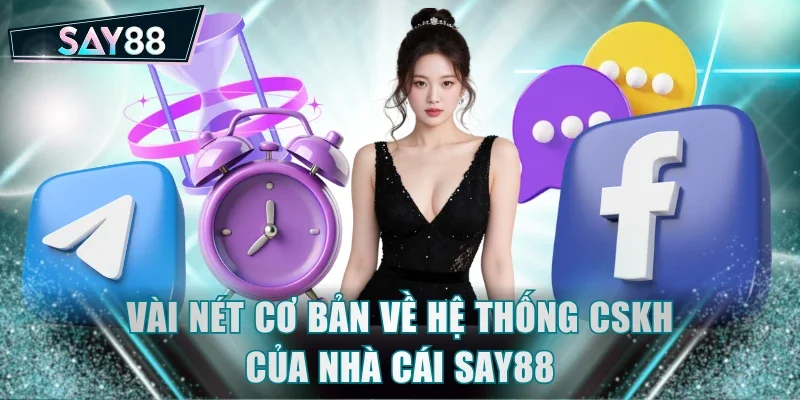 Vài nét cơ bản về hệ thống CSKH của SAY88